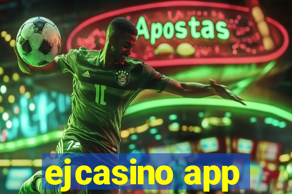 ejcasino app